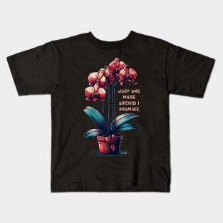 Just One More Orchid I Promise Kids T-Shirt